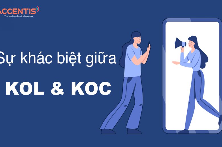 Sự khác biệt giữa KOL và KOC: Tìm hiểu vai trò và ảnh hưởng trong kinh doanh online